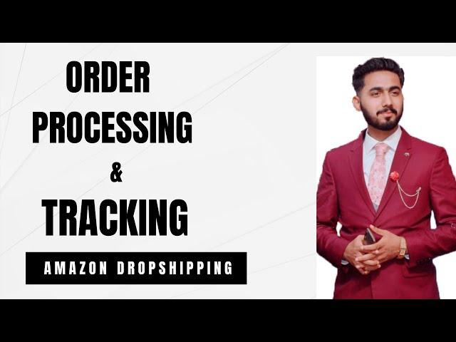 Amazon To Amazon Order Processing & Tracking in Amazon Dropshipping Lec 6 By Usama Hafeez