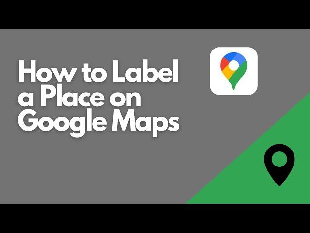 How to Label Places on Google Maps: The Quick Guide for Easy Navigation and Organization!
