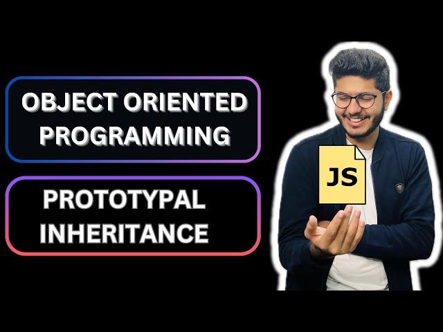 OOP / Prototypal Inheritance in JavaScript | Tutorial 006 in Hindi