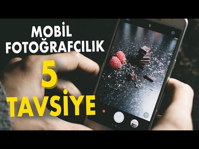 Mobil Fotoğrafçılık 5 Tavsiye / Cep Telefonu ile Fotoğraf Çekimi