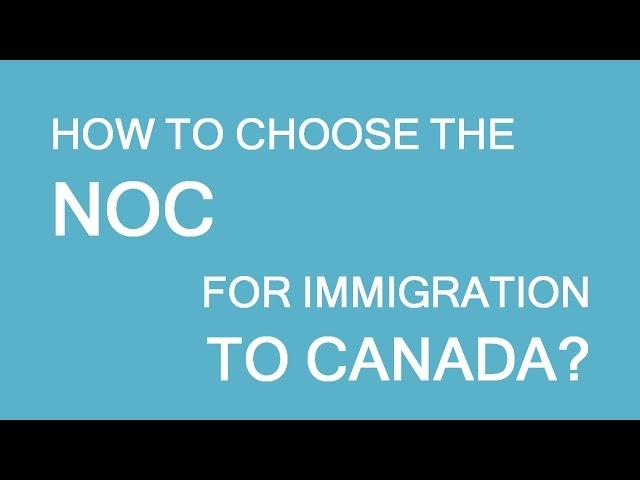 Choosing the right NOC for immigration to Canada