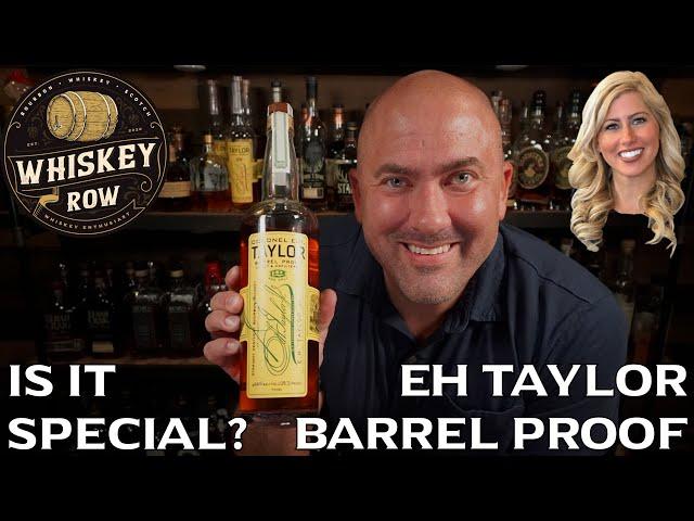 EH TAYLOR Barrel Proof... fantastic or fantastically overrated?