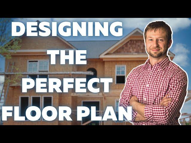 How To Design The Perfect Floor Plan For Your Custom Home