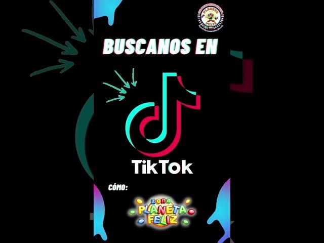 Búscanos en Tik Tok como "Zona Planeta Feliz" #yosoyplanetafeliz #zonaplanetafeliz #tiktok