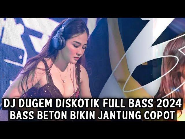 BASS BETON BIKIN JANTUNG COPOT !!! DJ DUGEM DISKOTIK FULL BASS 2024