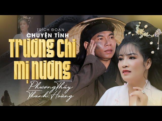 Trích Đoạn 2022 Buồn Nghẹn Lòng  Chuyện Tình Trương Chi Mị Nương - Phương Thúy ft Thanh Hoàng