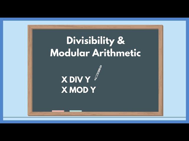 Divisibility and Modular Arithmetic | Discrete Math II | Finding X Div Y and X Mod Y