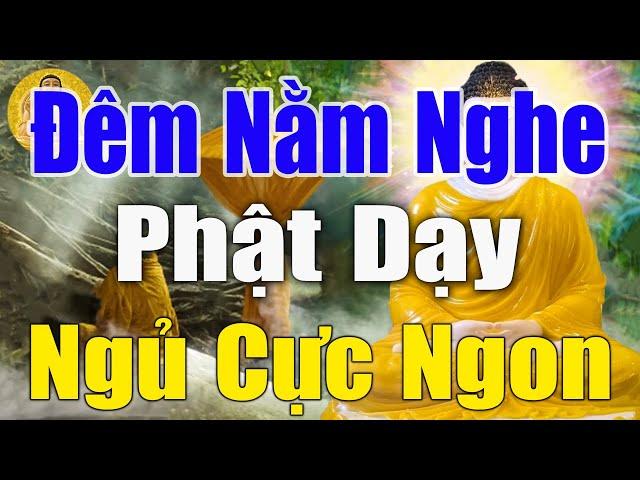 Đêm Nằm Nghe"Lời Phật Dạy"Tâm An Ngủ Ngon"May Mắn Tài Lộc Đến Ào Ào Cầu Được Ước"Thấy Mới