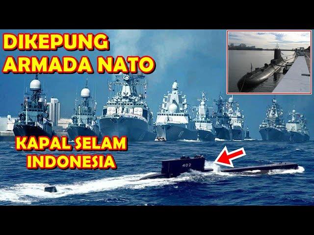 DIKEPUNG ARMADA KAPAL P3R4NG NATO !! KAPAL SELAM INDONESIA ini TAK TERDETEKSI SONAR SEDIKITPUN