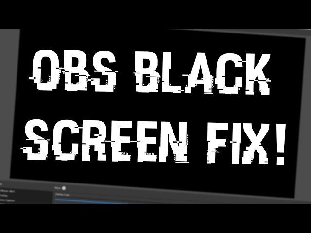 Tutorial: How To Fix BLACK SCREEN GLITCH On OBS Studio 2018! Potential Fixes For OBS Black Screen