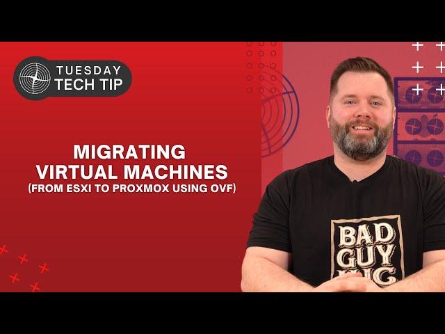 Tuesday Tech Tip  - Using OVF to Migrate Virtual Machines from ESXi to Proxmox