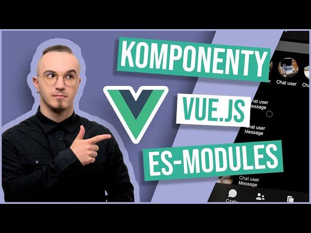 ES Modules i komponenty Vue.js - Aplikacja messenger #2