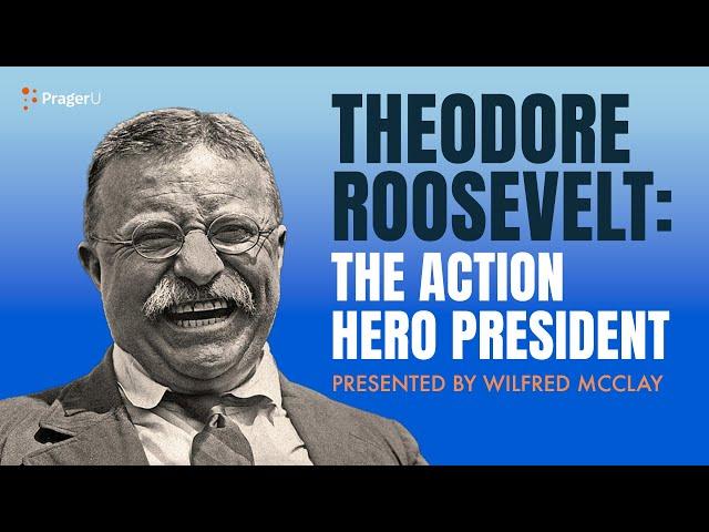 Theodore Roosevelt: The Action Hero President | 5-Minute Videos