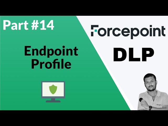 Exploring Forcepoint DLP Endpoint Profiles: Configuration and Management Guide