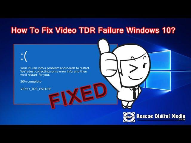 [Fixed] Video TDR Failure Windows 10 | Working Solutions | Rescue Digital Media