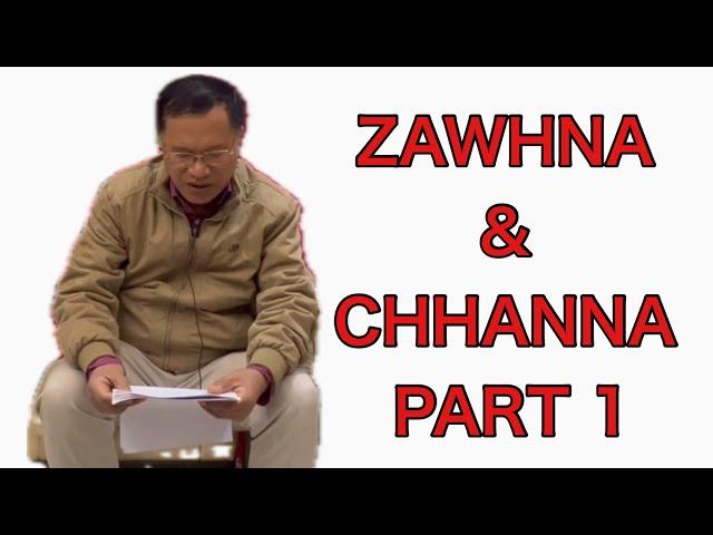 ZAWHNA & CHHANNA (PART 1)