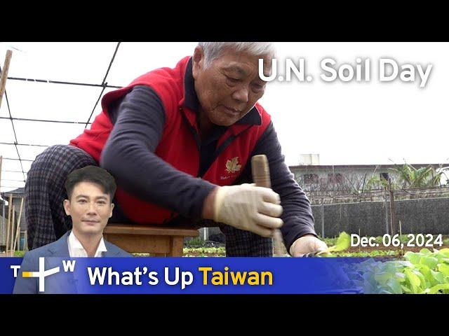 U.N. World Soil Day, What's Up Taiwan – News at 10:00, December 6, 2024｜TaiwanPlus News