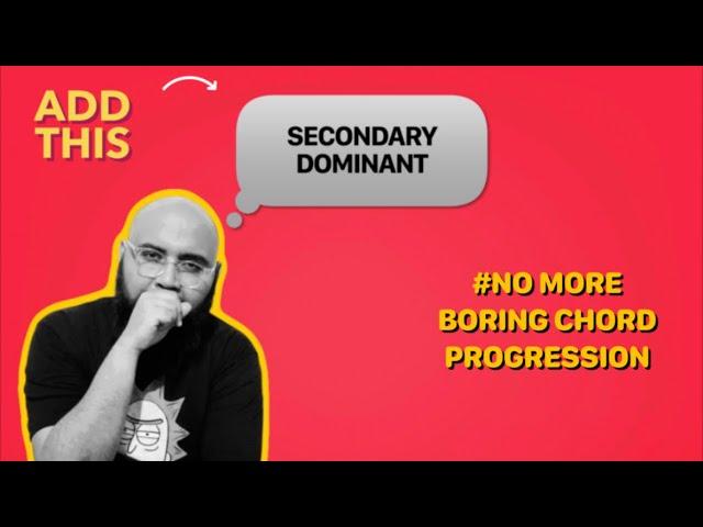 SECONDARY DOMINANTS | THE CHORD THAT FIXES YOUR BORING CHORD PROGRESSION |