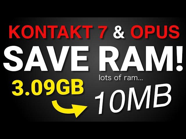 How to reduce RAM usage with KONTAKT 7 & OPUS