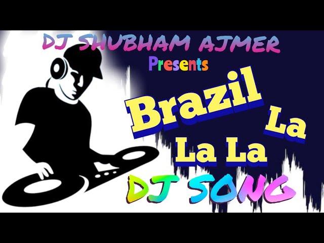 Brazil la la la ___Dj song __bass boosted __song remix by __Dj Shubham Ajmer