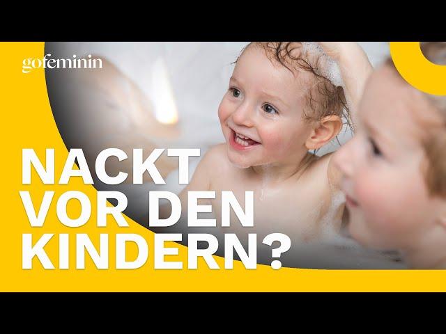 Nacktsein vor den Kindern: Was raten Experten?