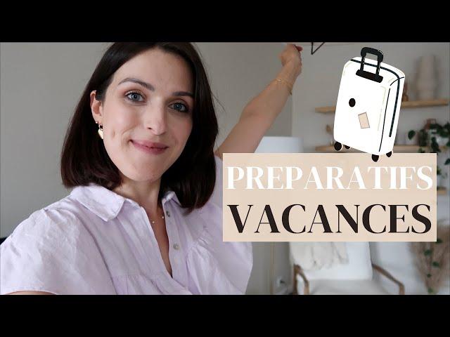 Organisation/préparatifs avant le départ en vacances - VLOG