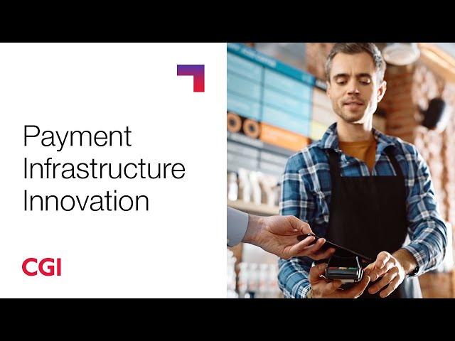 CGI UK | Banking & Finance | Payment infrastructure innovation