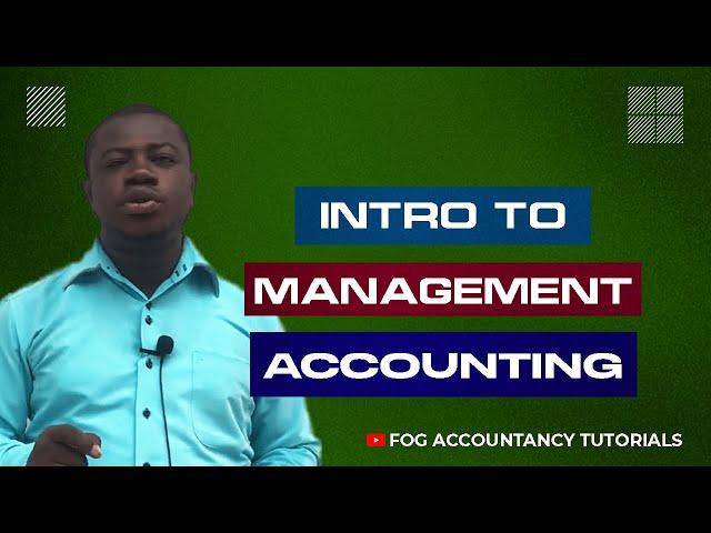 INTRO TO COST AND MANAGEMENT ACCOUNTING (PART 1)