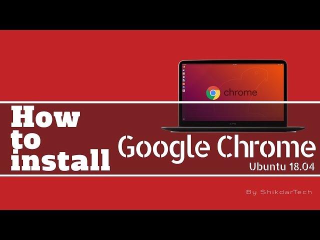 install Google Chrome on Ubuntu 18.04 LTS