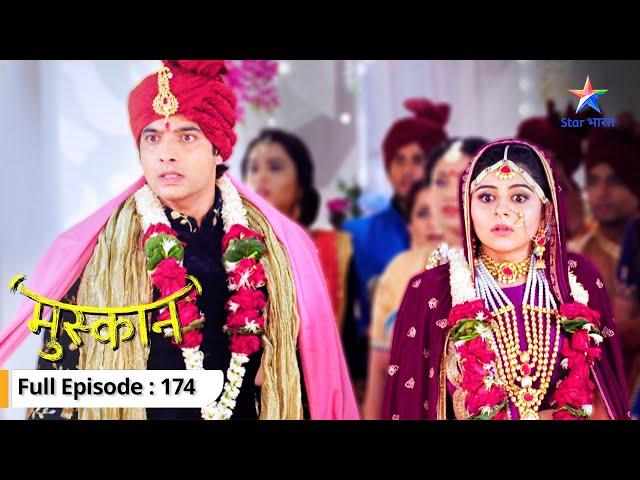 Ho gayi Muskaan-Raunak ki asli shaadi | Muskaan | FULL EPISODE -174  #starbharat