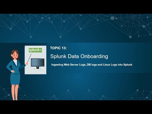 13. Splunk Data Onboarding - Linux, Webserver and DB logs ingestion to Splunk