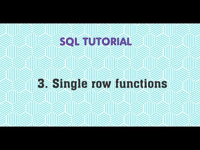 SQL tutorial- 3: Single row functions