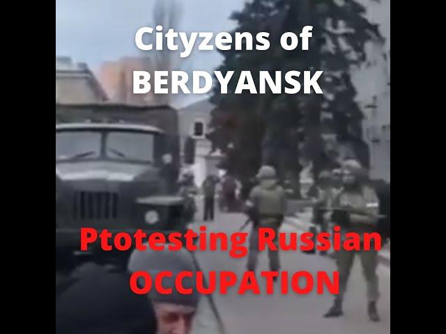 Citizens of BERDYANSK (Ukraine) protest RUSSIAN occupation.