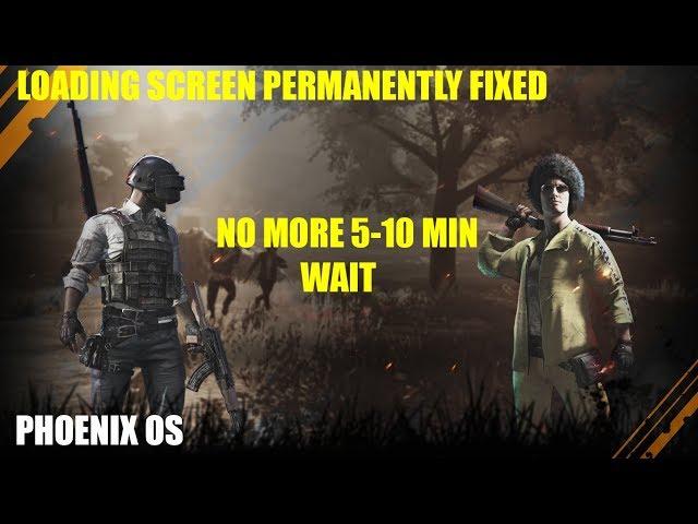 How to Fix PUBG MOBILE 0.14 Loading Screen Problem on Phoenix OS (No more 5-10 Min Wait)!!!