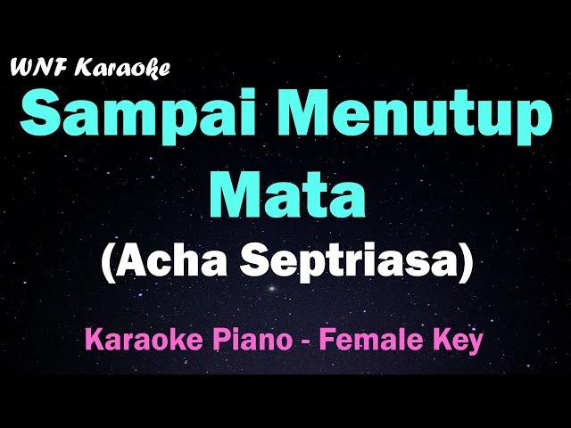 Acha Septriasa - Sampai Menutup Mata (Karaoke Female Key/Nada Wanita)