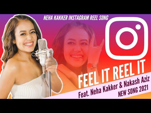 Feel It Reel It - Feat. Neha Kakker & Nakash Aziz | Instagram Reel Song | Neha Kakker New Song 2020