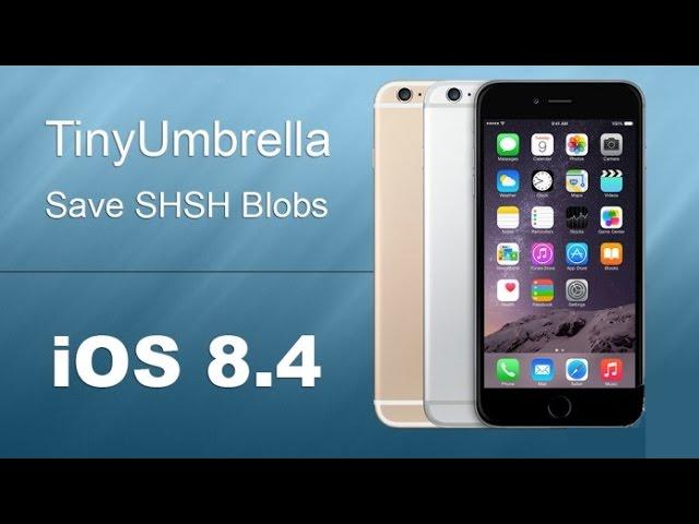 TinyUmbrella Save iOS 8 4 SHSH Blobs - Downgrade iOS 8.4.1