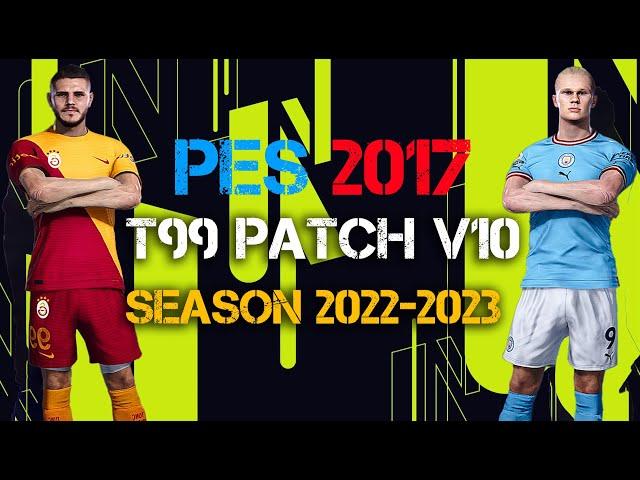 PES 2017 NEW T99 PATCH V10 SEASON 2022-2023