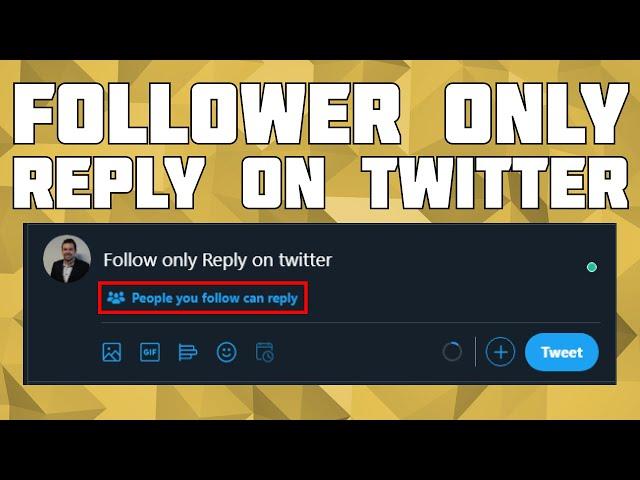 Create a Follower Only Reply Tweet on Twitter