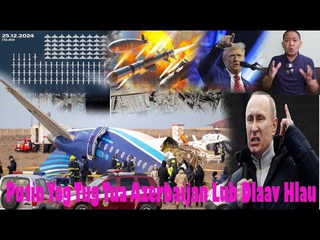 Xov Xwm  26/12/2024 Putin yog tug tua Dlaav Hlau Azerbaijan poob Tuag 38Leej, Biden,Trump,Syria,VN