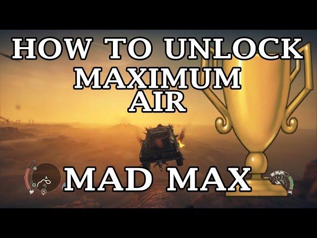 How to Unlock Maximum Air | Achievement | Trophy | Mad Max Game