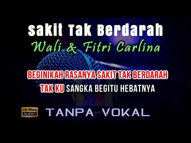 Karaoke Sakit Tak Berdarah - Wali feat Fitri Carlina (Tanpa Vokal)