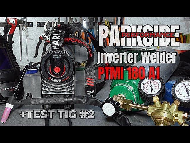 PARKSIDE PERFORMANCE PTMI 180 A1 [ Inverter Welder ] +TEST TIG #2