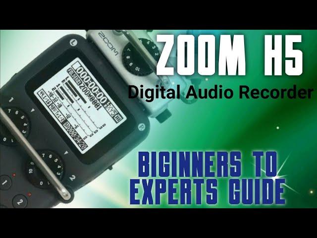 Zoom H5 Digital Audio Recorder / Beginners to Experts guide / Zoom H5 Tutorials / Zoom H5 review