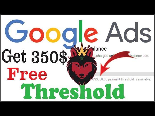 ADWORDS THREESHOLD طريقة فتح مديونية جوجل ادورد 350$/200£ بسهولة و بدون تعليق الحساب