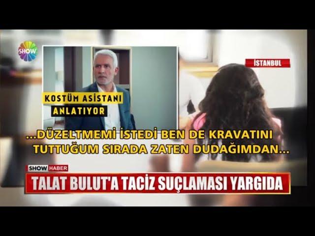 Talat Bulut'a taciz suçlaması yargıda