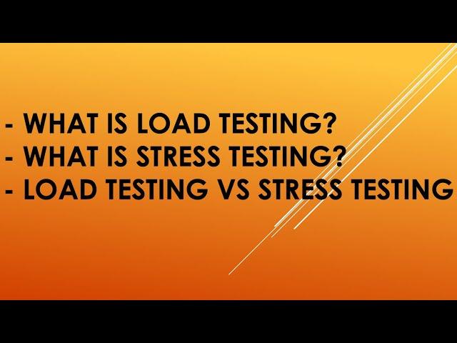 What is Load Testing? | What is Stress Testing? | Load Testing Vs Stress Testing