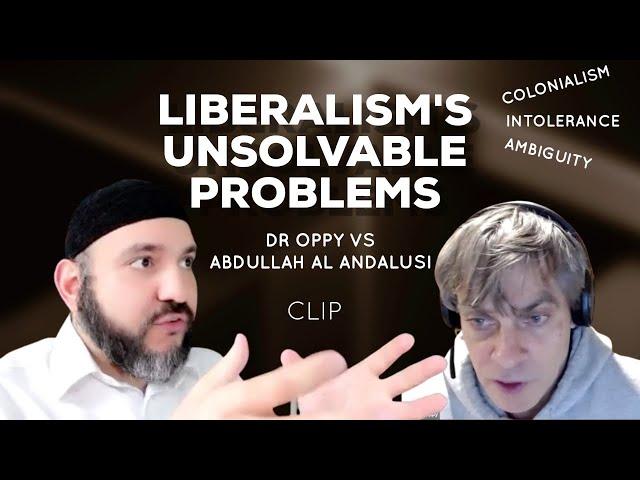 Liberalism's unsolvable problems: Colonialism, Intolerance & Ambiguity (Dr Graham Oppy vs Andalusi)