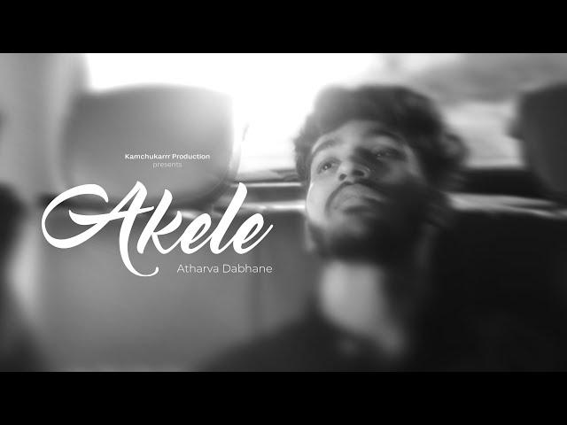 Akele (Official Video) : Atharva Dabhane | Mihir Shirsath | Kamchukarrr Production | #kamchukarrr