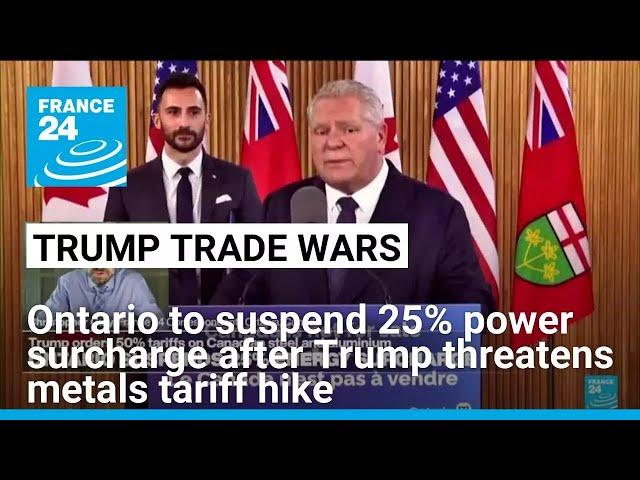 Ontario premier says to suspend 25% electricity surcharge on US states • FRANCE 24 English